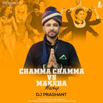 Chamma Chamma vs Makeba Mashup - DJ Prashant