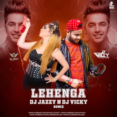 Lehenga (Remix) - Jass Manak - DJ Jazzy X DJ Vicky