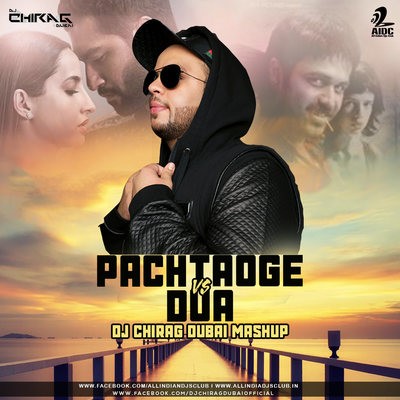 Pachtaoge Vs Dua Mashup - DJ Chirag Dubai