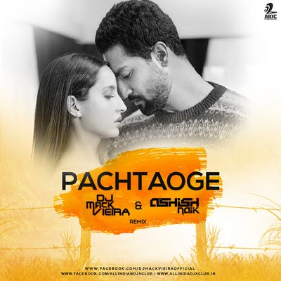 Pachtaoge (Remix) - DJ Mack Vieira & Ashish Naik
