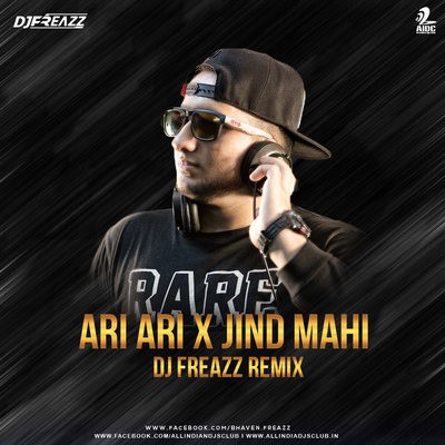 Ari Ari x Jind Mahi (Remix) - DJ Freazz