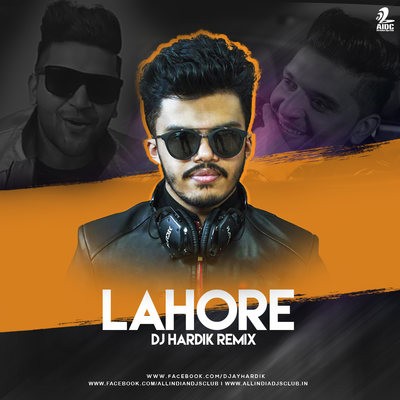 Lahore (Remix) - Guru Randhawa - DJ Hardik