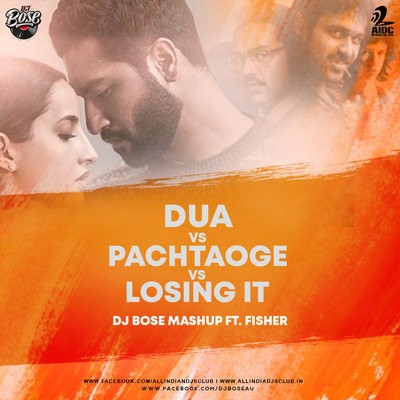 Dua vs Pachtaoge vs Loosing it (Mashup) - DJ Bose Ft. Fisher