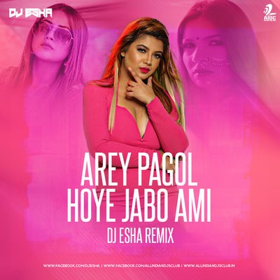 Arey Pagol Hoye Jabo (Remix) - DJ Esha