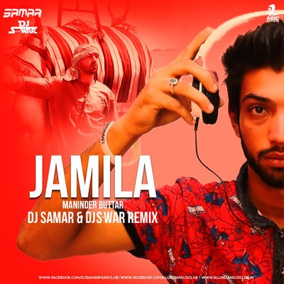 Jamila (Remix) - Maninder Buttar - DJ Samar & DJ S-War