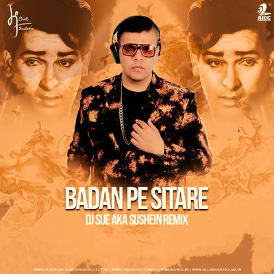 Badan Pe Sitare (Remix) - DJ SUE aka SUSHEIN