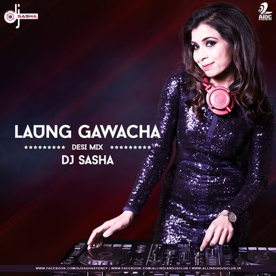 Laung Gawacha (Desi Mix) - DJ Sasha