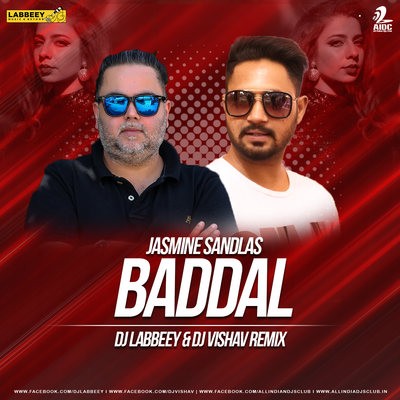 Baddal (Remix) - Jasmine Sandlas - DJ Labbeey & DJ Vishav