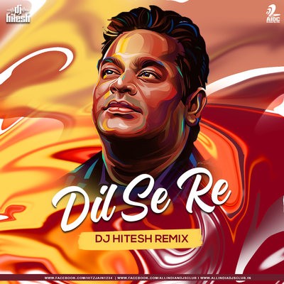 Dil Se Re (Remix) - DJ Hitesh