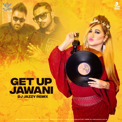 Get Up Jawani (Remix) - DJ Jazzy