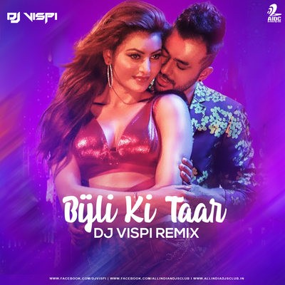 Bijli Ki Taar (Remix) - Tony Kakkar - DJ Vispi