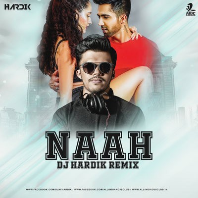 Naah (Remix) - Hardy Sandhu - DJ Hardik