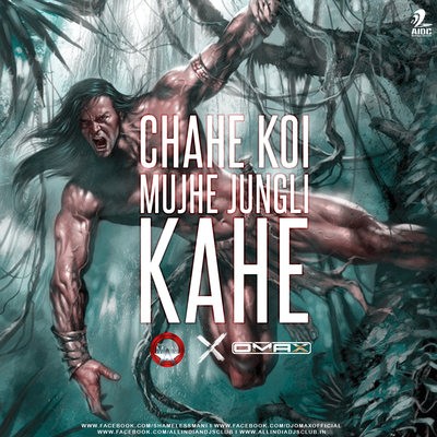 Chahe Koi Mujhe Jungli Kahe (Remix) - Shameless Mani X DJ Omax