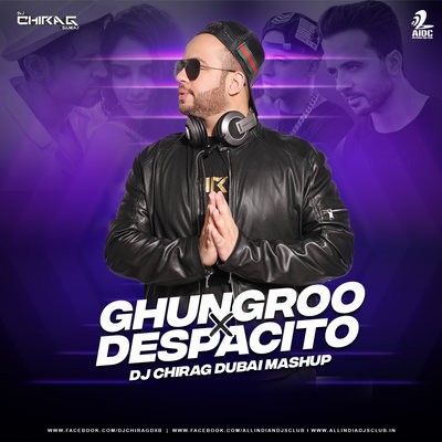 AIDC - Ghungroo Vs Despacito (Mashup) - DJ Chirag Dubai