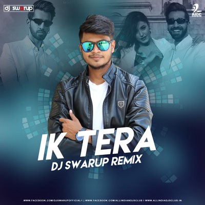 Ik Tera (Remix) - DJ Swarup