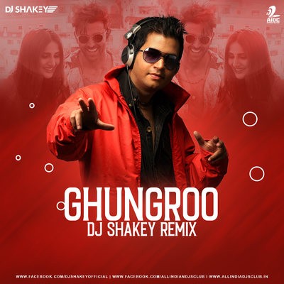 Ghungroo (Remix) - DJ Shakey