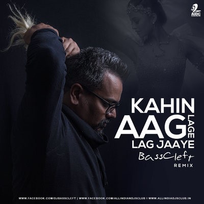Kahin Aag Lage Lag Jaaye (Remix) - DJ BassCleft - Tribute To A.R. Rahman