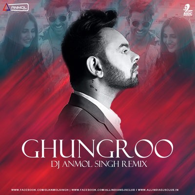 Ghungroo (Remix) - DJ Anmol Singh