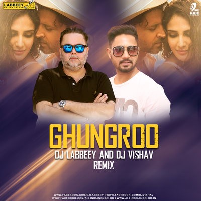 Ghungroo (Remix) - DJ Labbeey & DJ Vishav