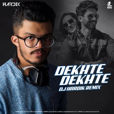 Dekhte Dekhte (Remix) - DJ Hardik
