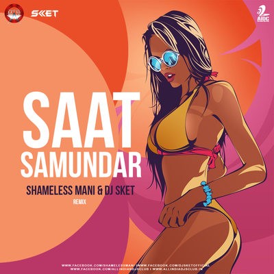 Saat Samunder (Remix) - Shameless Mani x DJ SKET