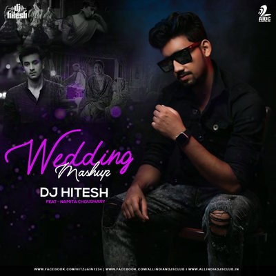 Wedding Mashup - DJ Hitesh Ft. Namita Choudhary