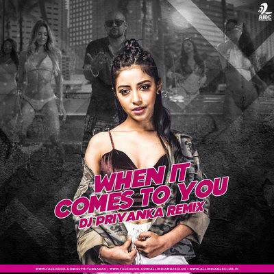 When It Comes To You (Remix) - DJ Priyanka
