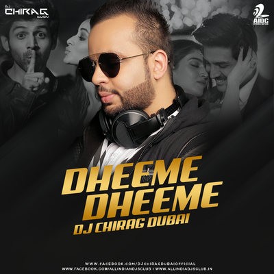 Dheeme Dheeme (Remix) - DJ Chirag Dubai