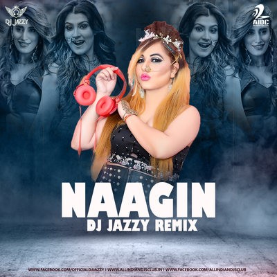 Naagin (Remix) - DJ Jazzy