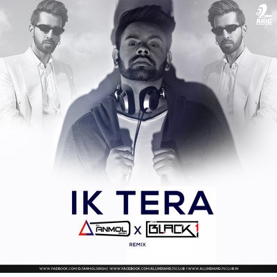 Ik Tera (Remix) - DJ Anmol Singh X The Black One
