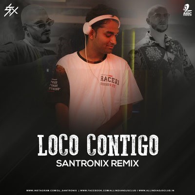 violento embudo Tulipanes AIDC - Loco Contigo (Remix) - DJ Santronix
