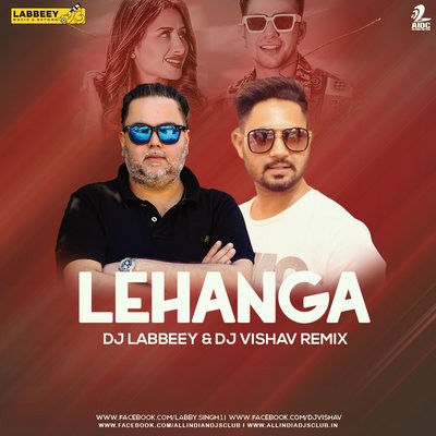 Lehanga (Remix) - DJ Labbeey & DJ Vishav