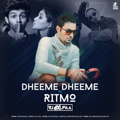 Dheeme Dheeme vs RITMO (Mashup) - DJ Alfaa
