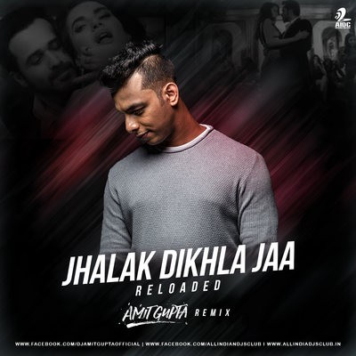 JHALAK DIKHLA JAA RELOADED (REMIX) - DJ AMIT GUPTA