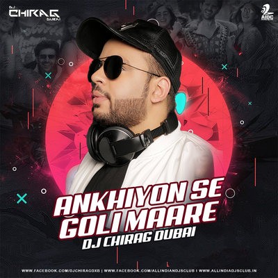 Akhiyon Se Goli Maare (Remix) - DJ Chirag Dubai