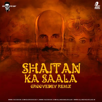 Shaitan Ka Saala (Remix) - Groovedev