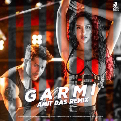 Garmi (Remix) - Street Dancer - Amit Das