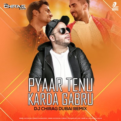 Pyaar Tenu Karda Gabru (Remix) - DJ Chirag Dubai