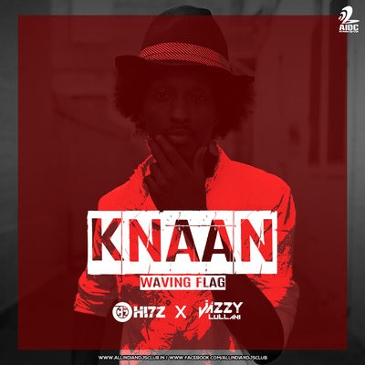 Knaan Waving Flag - HI7Z X Jazzy Lullani Edit 2020