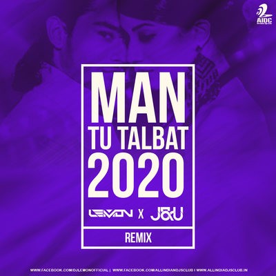 MAN TU TALBAT (2020 REMIX) - DJ LEMON X J&U