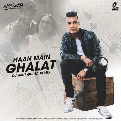 Haan Main Galat (Remix) - Love Aaj Kal 2 - DJ AMIT GUPTA