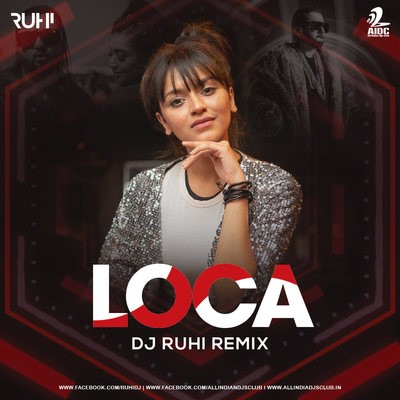 Loca (Remix) - Yo Yo Honey Singh - DJ Ruhi