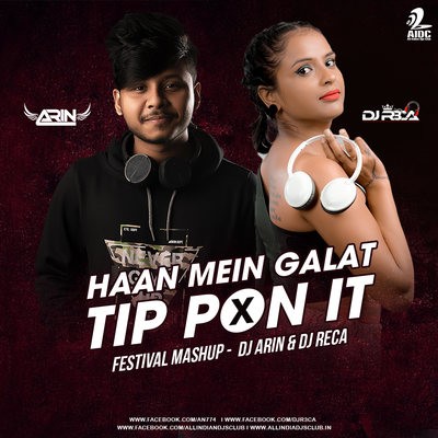 Haan Mein Galat x Tip Pon It (Festival Mashup) - DJ ARIN & DJ RECA