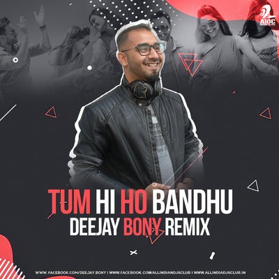 Tum Hi Ho Bandhu (Remix) - Deejay Bony