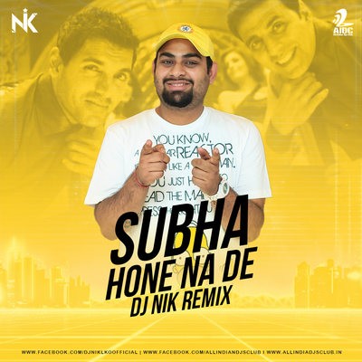 Subha Hone Na De (Remix) - DJ NIK