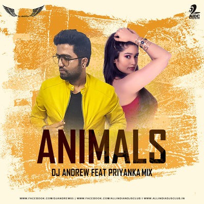 Animals (Remix) - DJ Andrew feat P R I Y A N K A