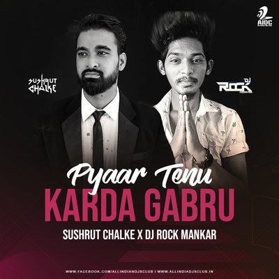 Pyaar Tenu Karda Gabru (Desi Mix) - Sushrut Chalke x DJ Rock Mankar