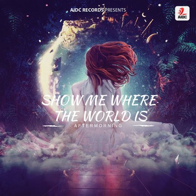 Show Me Where The World Is - Aftermorning