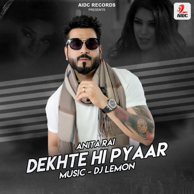 Dekhte Hi Pyaar - DJ Lemon Ft. Anita Rai
