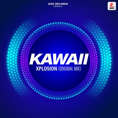Kawaii (Original Mix) - XPLO5ION